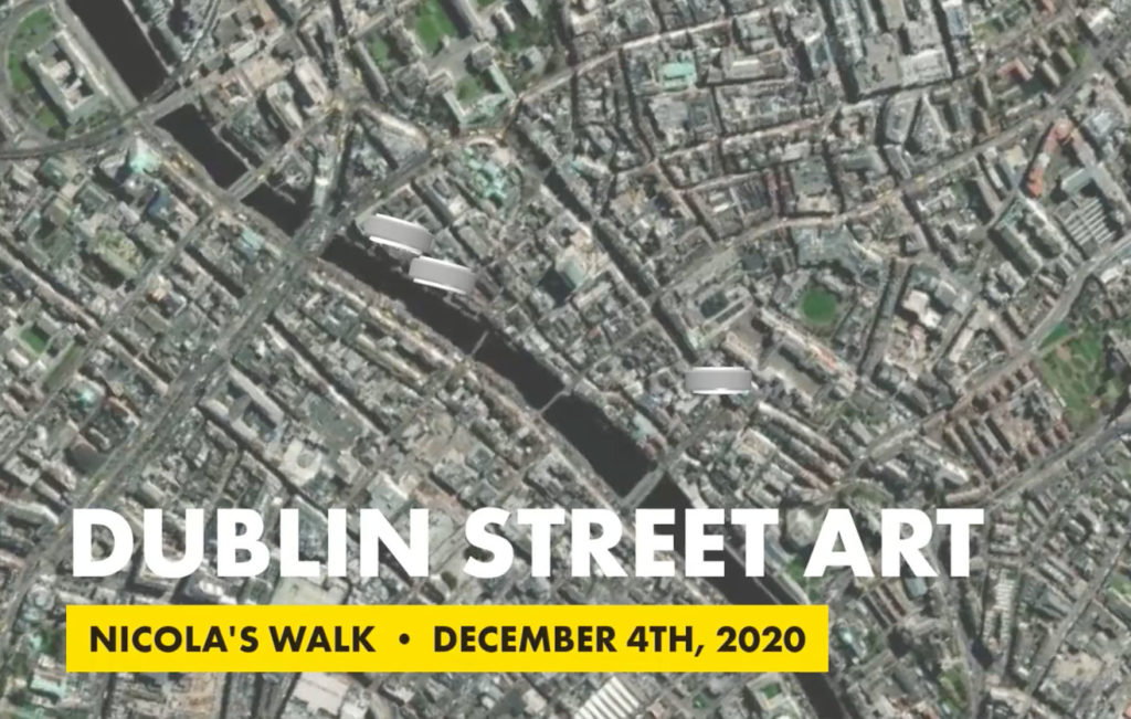 Aerial view of Dublin with text: Dublin Street Art, Nicola's Walk, December 4th, 2020.